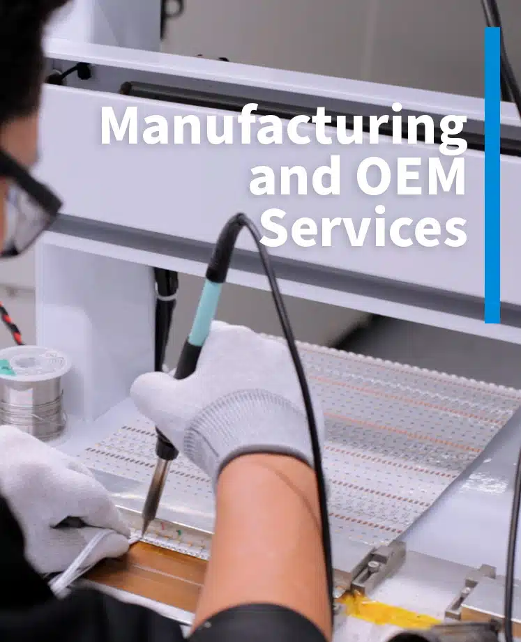 Manufacturing and OEM Services Manufacturing and OEM Services